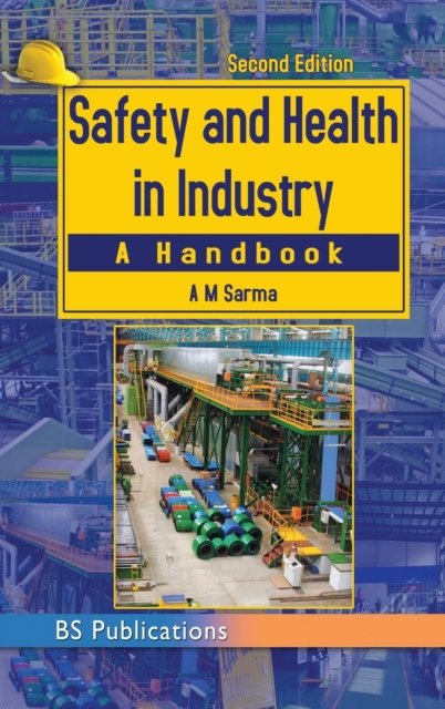 Cover for A M Sarma · Safety and Health in Industry. (Hardcover Book) [2nd ND edition] (2019)