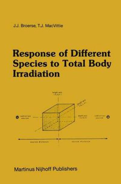 Cover for J J Broerse · Response of Different Species to Total Body Irradiation - Series in Radiology (Taschenbuch) [Softcover Reprint of the Original 1st Ed. 1984 edition] (2011)
