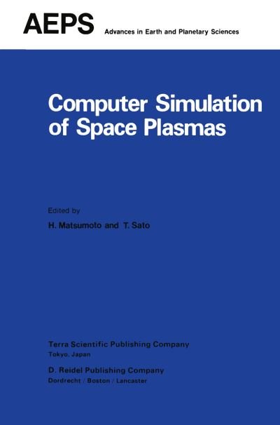 H Matsumoto · Computer Simulation of Space Plasmas - Advances in Earth and Planetary Sciences (Paperback Bog) [Softcover Reprint of the Original 1st Ed. 1985 edition] (2011)