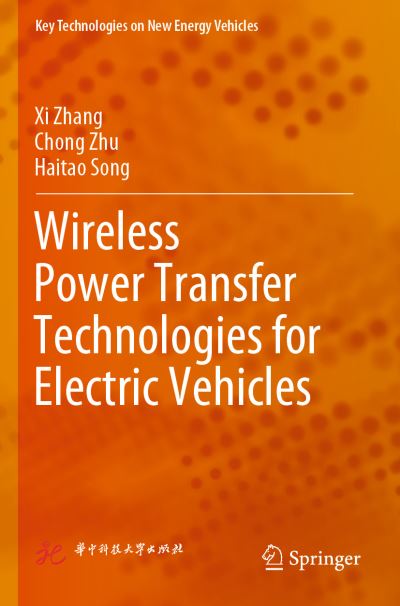 Cover for Xi Zhang · Wireless Power Transfer Technologies for Electric Vehicles - Key Technologies on New Energy Vehicles (Paperback Book) [1st ed. 2022 edition] (2023)