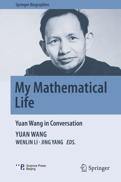 Cover for Yuan Wang · My Mathematical Life: Yuan Wang in Conversation - Springer Biographies (Hardcover Book) [1st ed. 2024 edition] (2024)