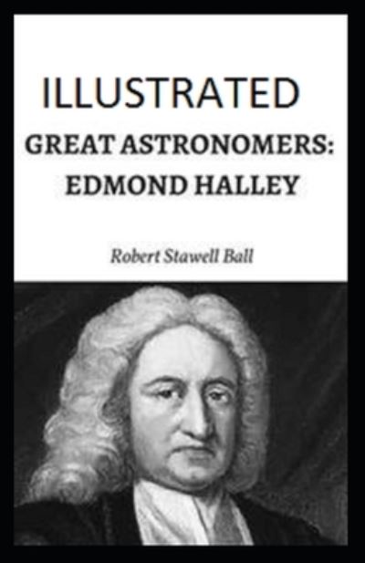 Cover for Robert Stawell Ball · Great Astronomers: Edmond Halley Illustrated (Paperback Book) (2022)