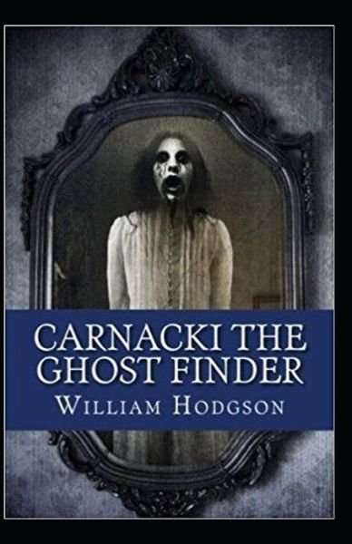 Cover for William Hope Hodgson · Carnacki, The Ghost Finder: William Hope Hodgson (Horror, Adventure, Classics, Literature) [Annotated] (Paperback Book) (2021)