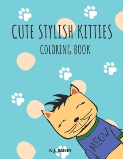 Cover for Nj Bailey · Cute Stylish Kitties Coloring Book: Amazing Cute Stylish Kitties Coloring Book (Paperback Bog) (2021)