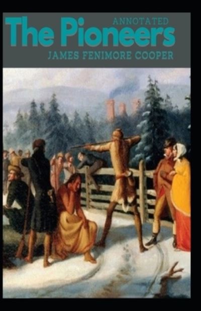 Cover for James Cooper · The Pioneers Annotated (Pocketbok) (2021)