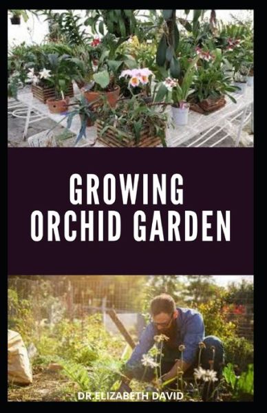 Cover for Dr Elizabeth David · Growing Orchid Garden (Paperback Book) (2020)