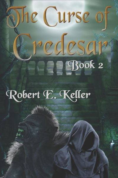 Robert E Keller · The Curse of Credesar, Book 2 (Paperback Book) (2020)