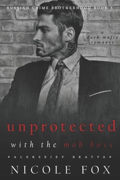 Cover for Nicole Fox · Unprotected with the Mob Boss (Alekseiev Bratva) (Paperback Book) (2020)