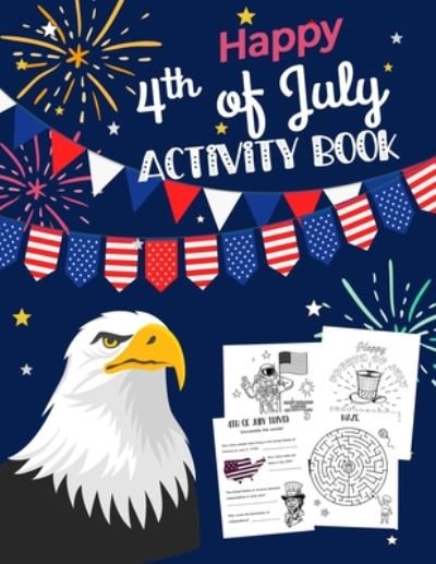 Happy 4th Of July Activity Book - Create Bee - Kirjat - Independently Published - 9798651690503 - lauantai 6. kesäkuuta 2020