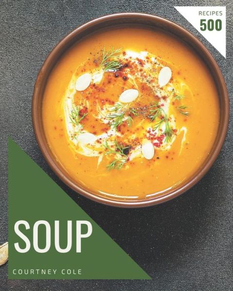 Cover for Courtney Cole · 500 Soup Recipes (Paperback Book) (2020)