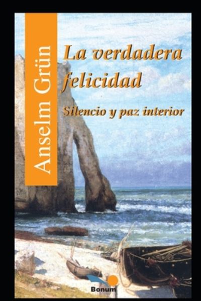 Cover for Anselm Grun · La verdadera felicidad: Silencio y paz interior - Anselm Grun II ( Anselm Grun ) (Taschenbuch) (2020)