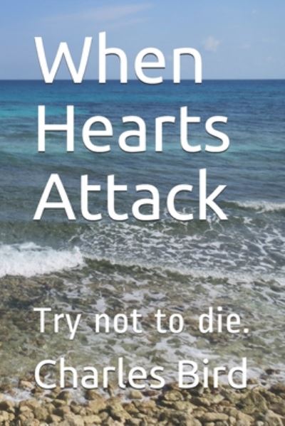 Cover for Charles Bird · When Hearts Attack (Paperback Book) (2020)