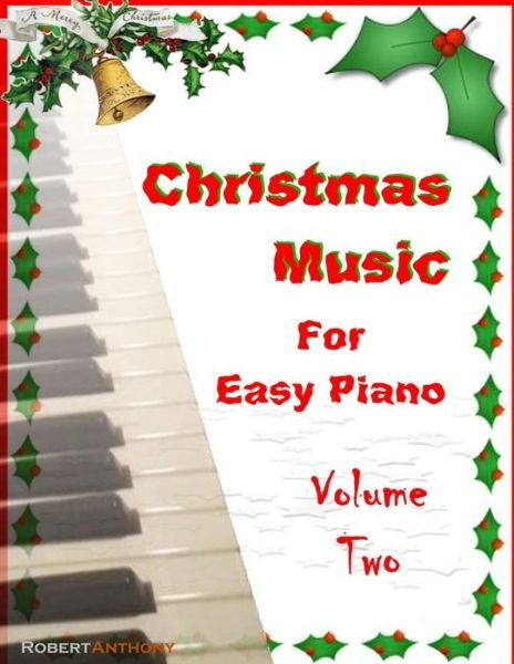 Cover for Robert Anthony · Christmas Music for Easy Piano Volume Two (Taschenbuch) (2020)