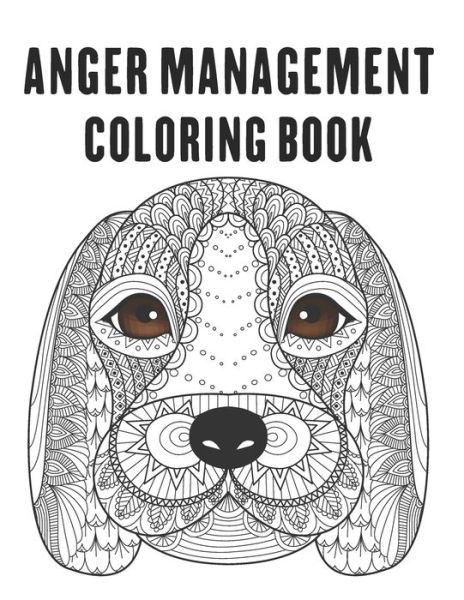 Cover for Dan Green · Anger Management Coloring Book: control your anger and relieve stress by coloring beautiful mandala animal designs (Pocketbok) (2021)