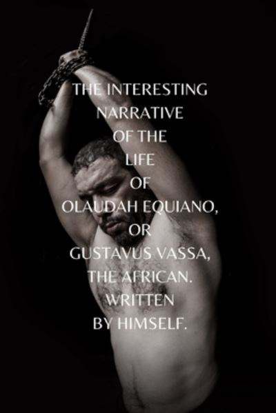 Cover for Olaudah Equiano · The Interesting Narrative of the Life of Olaudah Equiano, Or Gustavus Vassa (Paperback Book) (2021)