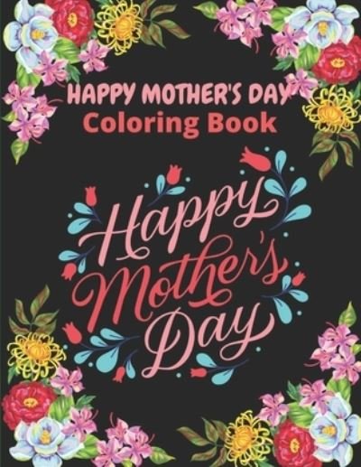 Happy Mother's Day Coloring Book - Af Book Publisher - Books - Independently Published - 9798723593503 - March 17, 2021
