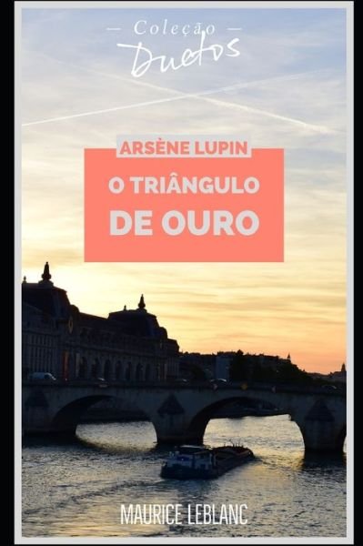 Cover for Maurice LeBlanc · Arsene Lupin O Triangulo de Ouro (Colecao Duetos) (Paperback Book) (2021)