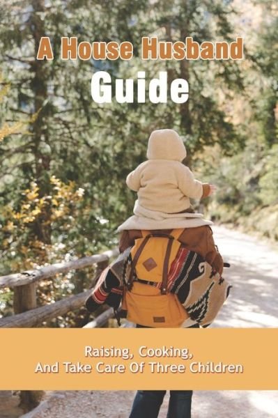 A House Husband Guide - Zoraida Demelis - Böcker - Independently Published - 9798733310503 - 5 april 2021
