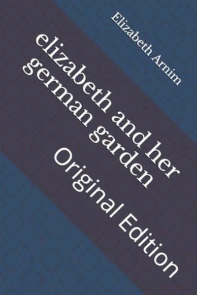 Cover for Elizabeth Von Arnim · Elizabeth and Her German Garden (Paperback Bog) (2021)