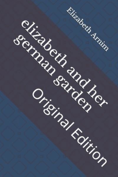 Cover for Elizabeth Von Arnim · Elizabeth and Her German Garden (Paperback Book) (2021)