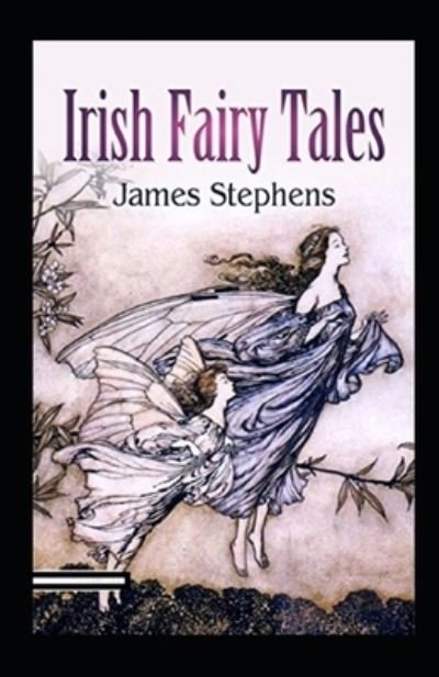 Cover for James Stephens · Irish Fairy Tales Annotated (Paperback Book) (2021)