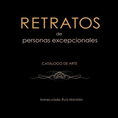 Cover for Inmaculada Ruiz-Morales · Retratos de personas excepcionales: Catalogo de arte (Taschenbuch) (2021)