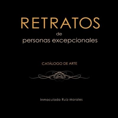 Cover for Inmaculada Ruiz-Morales · Retratos de personas excepcionales: Catalogo de arte (Taschenbuch) (2021)