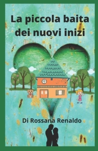 Cover for Rossana Renaldo · La piccola baita dei nuovi inizi (Paperback Book) (2021)