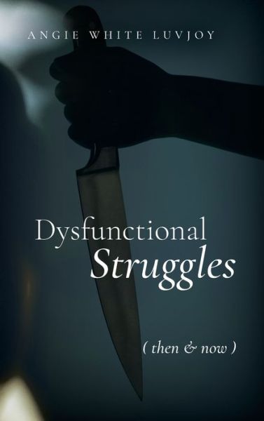 Cover for Angie White Luvjoy · Dysfunctional Struggles (Book) (2022)