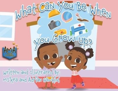 Cover for Mi'kea R Hawkins · What Can You Be When You Grow Up? (Taschenbuch) (2022)