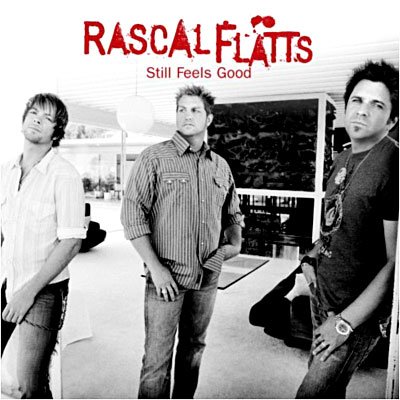 Still Feels Good - Rascal Flatts - Musik - COUNTRY - 0050087104504 - 25. September 2007