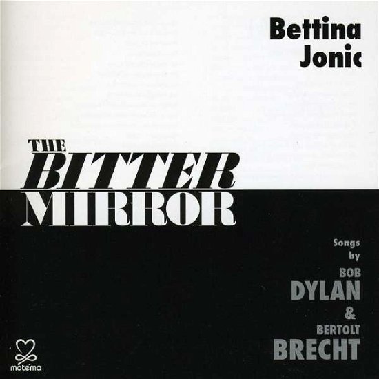 The Bitter Mirror: Songs By Bob Dylan & Bertolt Brecht - Bettina Jonic - Muziek - MOTEMA - 0181212000504 - 27 oktober 2017