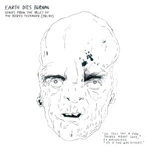 Cover for Earth Dies Burning · Songs From The Valley Of The Bored Teenager (1981-1984) (CD) (2013)