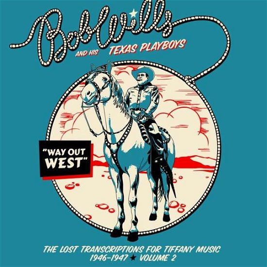 Way Out West—The Lost Transcriptions for Tiffany Music, 1946-1947 Volume 2 (2-CD Set) -Digi Pak- - Wills, Bob & His Texas Playboys - Música - REAL GONE MUSIC - 0848064012504 - 21 de maio de 2021
