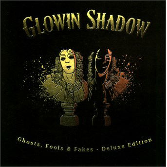 Cover for Glowin Shadow · Ghosts / Fools / Fakes (CD) [Deluxe edition] [Digipak] (2016)