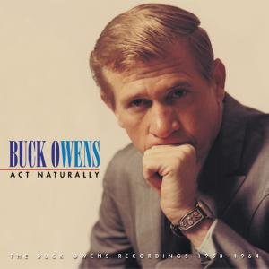 Buck Owens · Act Naturally / Buck Owens Recordings 1953-64 (CD) [Box set] (2008)