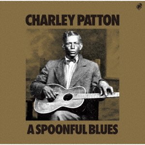 Cover for Charley Patton · Spoonful Blues (CD) [Japan Import edition] (2023)