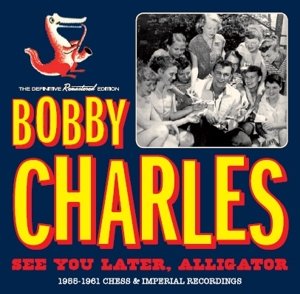 See You Later Alligator - Bobby Charles - Muziek - HOODOO - 8436559461504 - 15 juli 2016