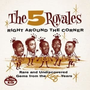 Cover for Five Royales · Right Around The Corner - Rare And Undiscovered (CD) (2011)