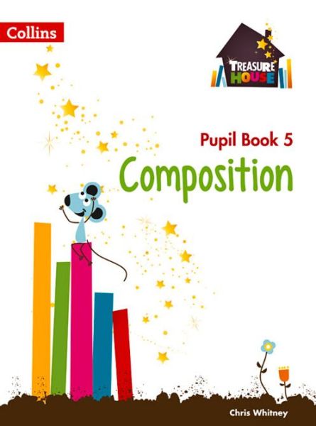 Cover for Chris Whitney · Composition Year 5 Pupil Book - Treasure House (Paperback Book) (2015)