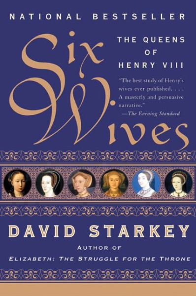 Six Wives: The Queens of Henry VIII - David Starkey - Bücher - HarperCollins - 9780060005504 - 4. Mai 2004