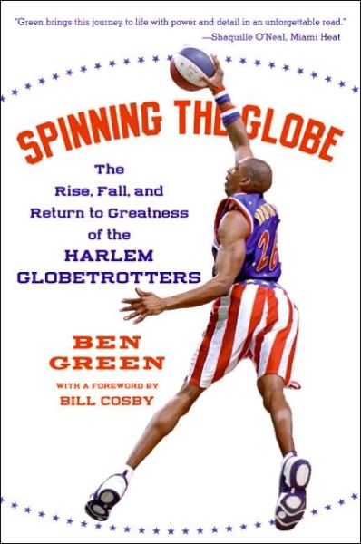 Cover for Green · Spinning The Globe: The Rise, Fall, And Return To Greatness Of The Harlem Globetrotters (Paperback Book) [Reprint edition] (2006)