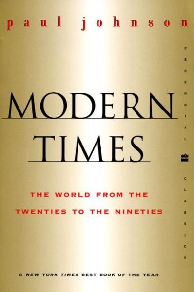 Modern Times  Revised Edition: World from the Twenties to the Nineties, The - Perennial Classics - Paul Johnson - Bøger - HarperCollins - 9780060935504 - 7. august 2001