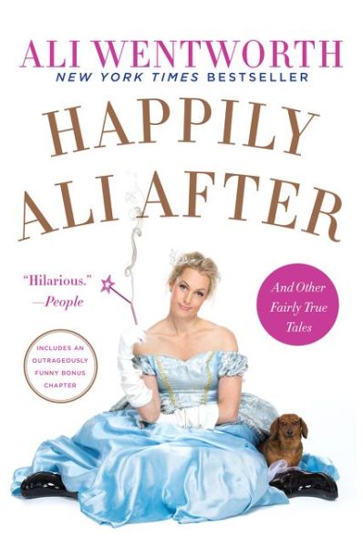 Cover for Ali Wentworth · Happily Ali After: And Other Fairly True Tales (Taschenbuch) (2016)