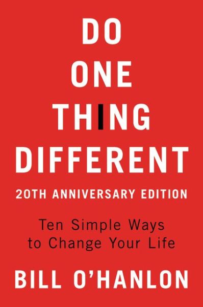 Cover for Bill O'hanlon · Do One Thing Different, 20th Anniversary Edition: Ten Simple Ways to Change Your Life (Paperback Book) [20th Anniversary edition] (2019)
