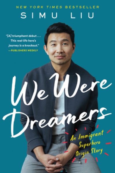 Cover for Simu Liu · We Were Dreamers: An Immigrant Superhero Origin Story (Paperback Book) (2023)