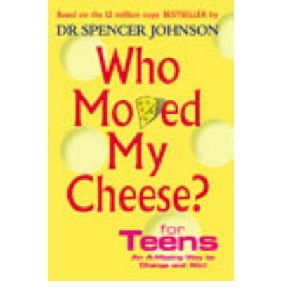Cover for Dr Spencer Johnson · Who Moved My Cheese For Teens (Innbunden bok) (2003)