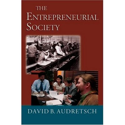 The Entrepreneurial Society - Audretsch, David B. (Director of the Entrepreneurship, Growth and Public Policy Division at the Max Planck Institute of Economics and Ameritech Chair of Economic Development, Director of the Entrepreneurship, Growth and Public Policy Division at the Max P - Books - Oxford University Press Inc - 9780195183504 - July 12, 2007