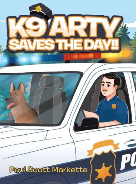 Cover for Paul Scott Markette · K9 Arty Saves The Day!! (Hardcover bog) (2020)