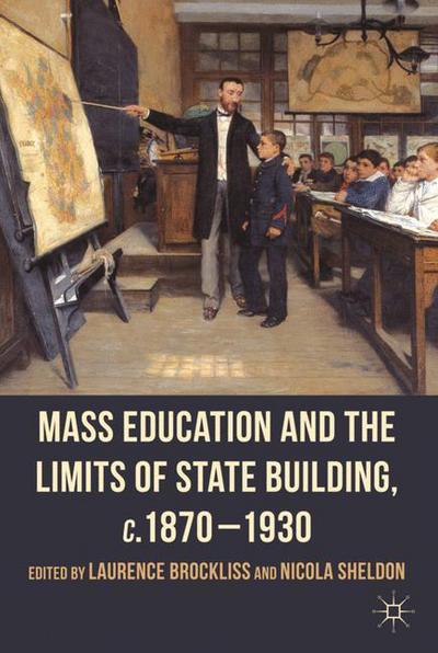 Cover for Laurence Brockliss · Mass Education and the Limits of State Building, c.1870-1930 (Hardcover Book) (2012)